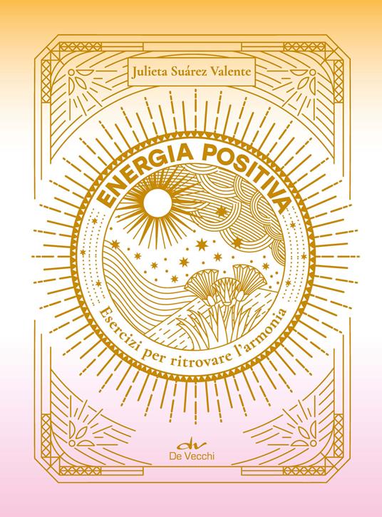 Energia positiva. Esercizi per ritrovare l'armonia - Julieta Suarez Valente - copertina