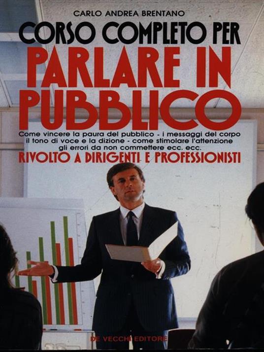 Corso completo per parlare in pubblico rivolto a dirigenti e professionisti - Carlo A. Brentano - copertina