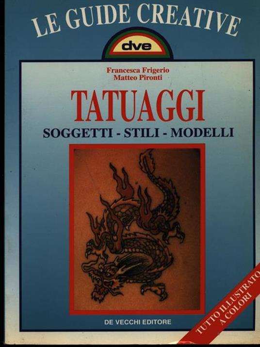 Tatuaggi. Soggetti, stili, modelli - Francesca Frigerio,Matteo Pironti - 3