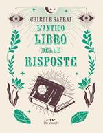 L'antico libro risposte. Chiedi e saprai