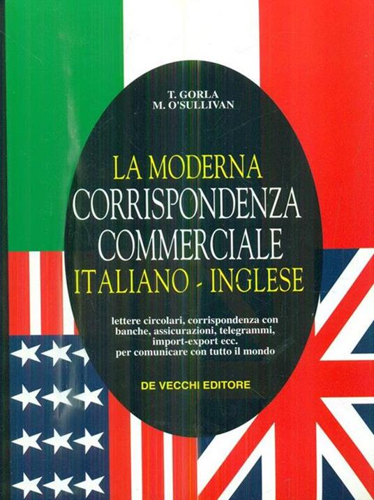 La moderna corrispondenza commerciale italiano-inglese - T. Gorla,M. O'Sullivan - copertina