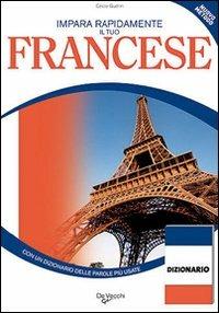 Impara rapidamente il tuo francese. Con un dizionario delle parole più usate - Cécile Guérin - copertina