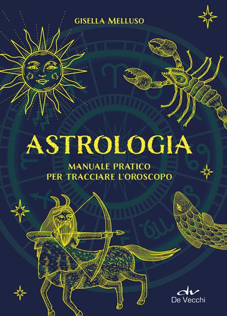 Astrologia. Manuale pratico - Gisella Melluso - copertina