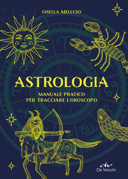 Astrologia. Manuale pratico - Gisella Melluso - copertina