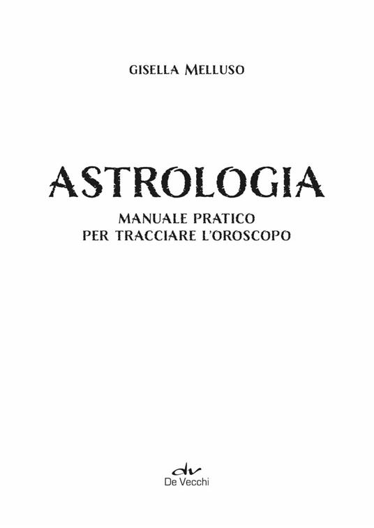 Astrologia. Manuale pratico - Gisella Melluso - 3