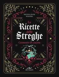 Le ricette delle streghe. Grimorio di cucina