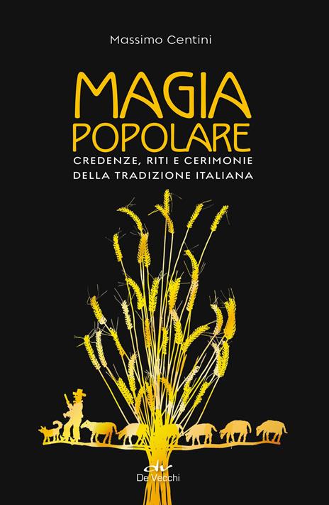 Magia popolare. Credenze, riti e cerimonie della tradizione italiana - Massimo Centini - copertina