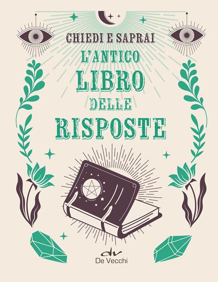 L' antico libro risposte. Chiedi e saprai - AA.VV. - ebook