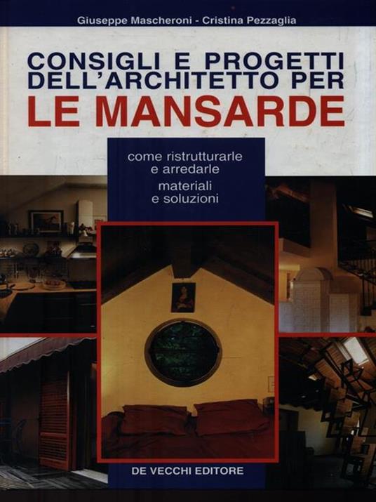 Consigli e progetti dell'architetto per le mansarde - Giuseppe Mascheroni,Cristina Pezzaglia - copertina