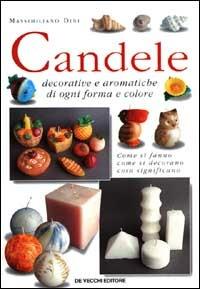 Candele decorative e aromatiche di ogni forma e colore - Massimiliano Dini - copertina