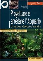 Progettare e arredare l'acquario d'acqua dolce e salata