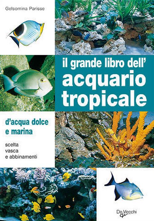 Il grande libro dell'acquario tropicale - Gelsomina Parisse - copertina