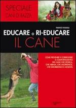 Educare o rieducare il cane. Prevenire o correggere i comportamenti indesiderati