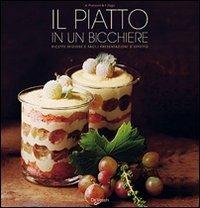 Il piatto in un bicchiere. Ricette sfiziose e facili presentazioni d'effetto - Anna Prandoni,Fabio Zago - copertina