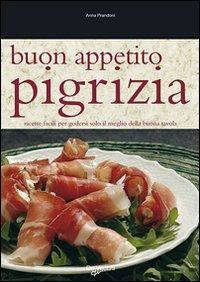 Buon appetito pigrizia. Ricette facili per godersi solo il meglio della buona tavola - Anna Prandoni - 2