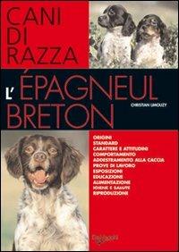 L' epagneul breton. Cani di razza - Christian Limouzy - copertina