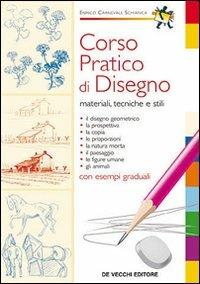 Corso pratico di disegno. Materiali, tecniche e stili - Enrico Carnevale Schianca - copertina