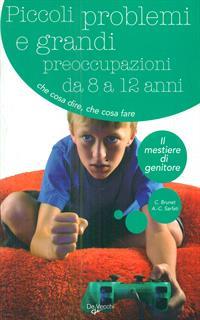 Piccoli problemi e grandi preoccupazioni da 8 a 12 anni