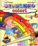 Giocalibro. Colori - Patrizia Del Meglio,Edoardo Dudine - copertina