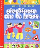 Giochiamo con le forme. I libri per iniziare - Patrizia Del Meglio,Cinzia Compagnino - copertina