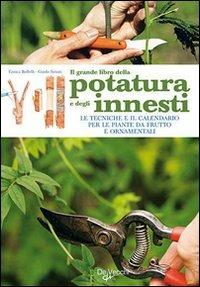 Il grande libro della potatura e degli innesti - Enrica Boffelli,Guido Sirtori - copertina