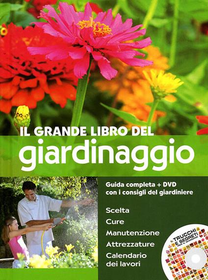 Il grande libro del giardinaggio. Guida completa con i consigli del giardiniere. Con DVD - copertina