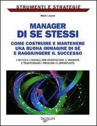 Manager di se stessi. Come costruire e mantenere una buona immagine di sé e raggiungere il successo - Mario Lepore - copertina