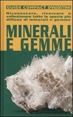 Minerali e gemme. Riconoscere, ricercare e collezionare tutte le specie più diffuse di minerali e gemme