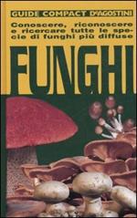Funghi. Conoscere, riconoscere e ricercare tutte le specie di funghi più diffuse