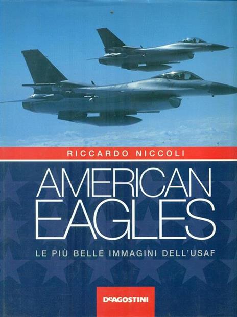 American eagles. Le più belle immagini dell'Usaf - Riccardo Niccoli - 3
