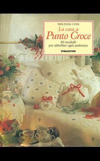 La casa a punto croce. 80 modelli per abbellire ogni ambiente