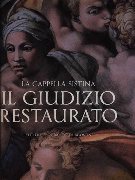 La cappella Sistina. Il Giudizio restaurato - Gianluigi Colalucci,Fabrizio Mancinelli,Loren Partridge - copertina
