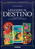 Leggere il destino. Guida al futuro per comprendere il terzo millennio - Jane Struthers - copertina