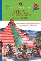 Tykal e le città maya classiche - Romano Solbiati - copertina