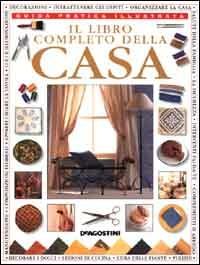 Il libro completo della casa. Guida pratica illustrata - copertina