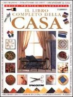 Il libro completo della casa. Guida pratica illustrata