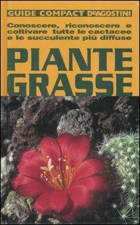  Piante grasse. Conoscere, riconoscere e coltivare tutte le cactacee e le succulente più diffuse -  M. Teresa Della Beffa - copertina