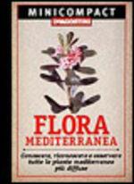 Flora mediterranea. Conoscere, riconoscere e osservare tutte le piante mediterranee più diffuse