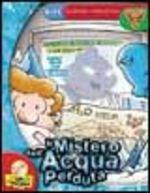 Il mistero dell'acqua perduta. Con CD-ROM