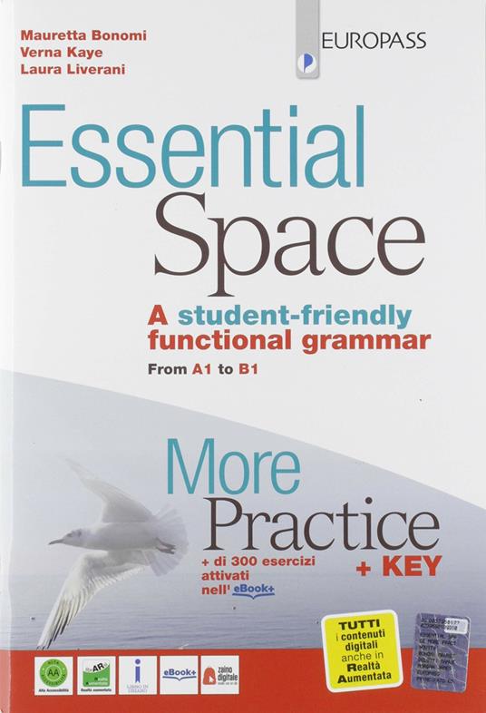  Essential space. More practice. Per le Scuole superiori