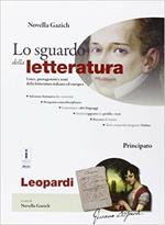 Lo sguardo della letteratura. Giacomo Leopardi. Per le Scuole superiori. Con e-book. Con espansione online