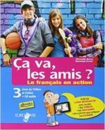 Ça va, les amis? Le français en action. Livre de l'élève et cahier. Per la Scuola media. Con CD Audio. Con e-book. Con espansione online. Vol. 3