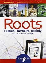 Roots. Culture, literature, society through texts and contexts. LibroLIM. Per le Scuole superiori. Con e-book. Con espansione online