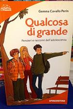 Qualcosa di grande. Pensieri e racconti dell'adolescenza