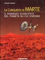 La conquista di Marte. Il romanzo scientifico del pianeta su cui vivremo - Giovanni Caprara - copertina