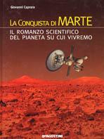 La conquista di Marte. Il romanzo scientifico del pianeta su cui vivremo - Giovanni Caprara - copertina