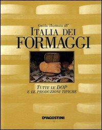 Guida illustrata all'Italia dei formaggi. Tutte le DOP e le produzioni tipiche - Fabiano Guatteri - copertina