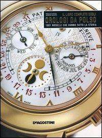 Il libro completo degli orologi da polso. 1001 modelli che hanno fatto la storia - Paolo De Vecchi,Alberto Uglietti - copertina