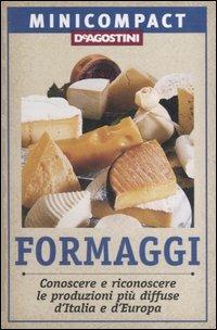 Formaggi. Conoscere e riconoscere le produzioni più diffuse d'Italia e d'Europa - Fabiano Guatteri - copertina