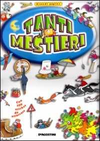 Tanti mestieri. Ediz. illustrata